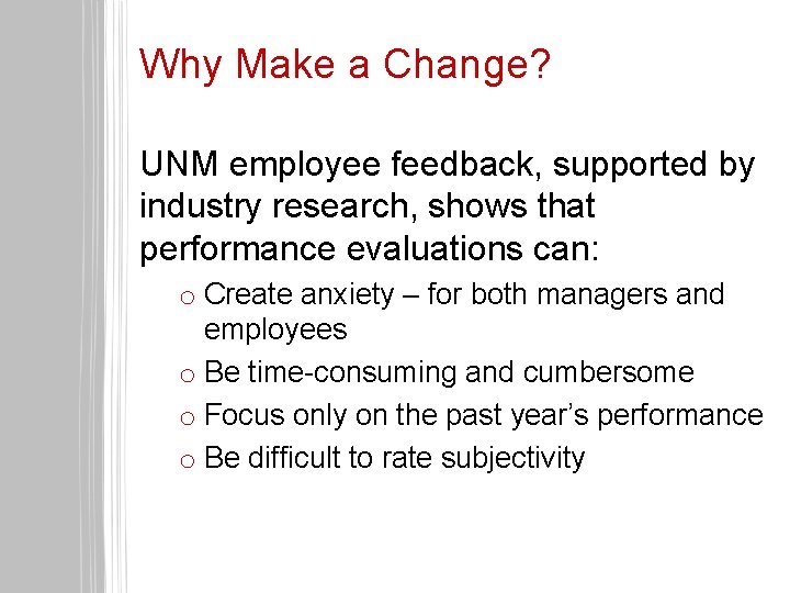 Why Make a Change? UNM employee feedback, supported by industry research, shows that performance