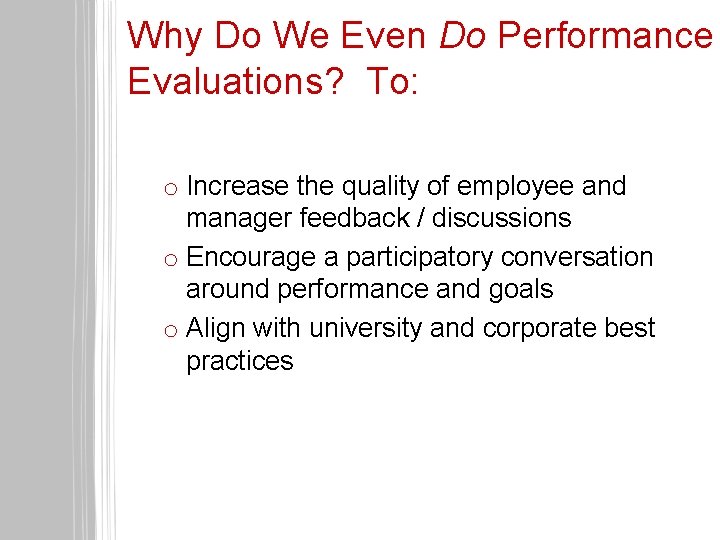 Why Do We Even Do Performance Evaluations? To: o Increase the quality of employee