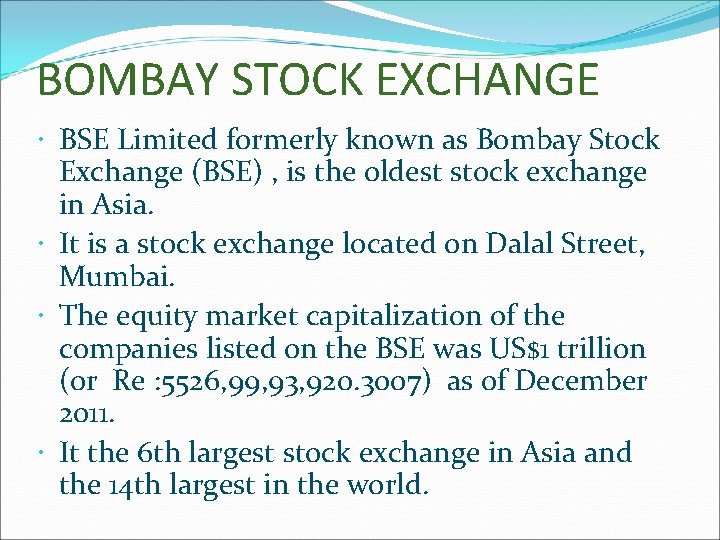 BOMBAY STOCK EXCHANGE BSE Limited formerly known as Bombay Stock Exchange (BSE) , is