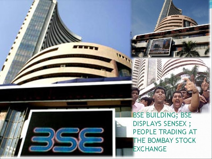 BSE BUILDING; BSE DISPLAYS SENSEX ; PEOPLE TRADING AT THE BOMBAY STOCK EXCHANGE 