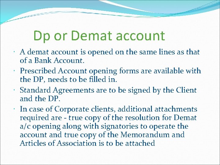 Dp or Demat account A demat account is opened on the same lines as