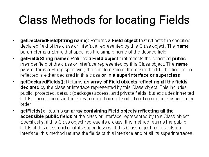 Class Methods for locating Fields • • get. Declared. Field(String name): Returns a Field