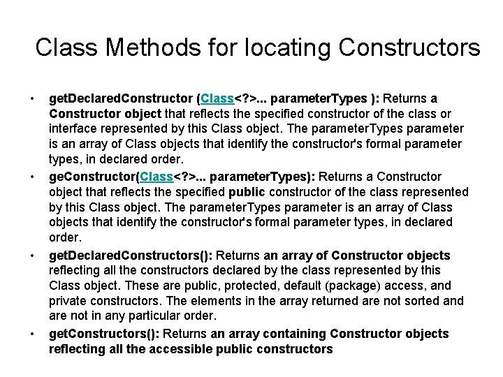 Class Methods for locating Constructors • • get. Declared. Constructor (Class<? >. . .