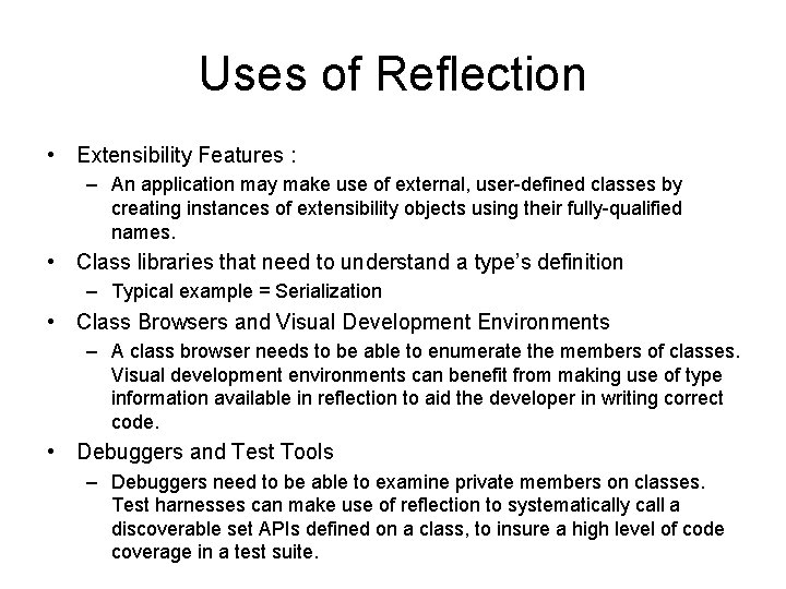 Uses of Reflection • Extensibility Features : – An application may make use of