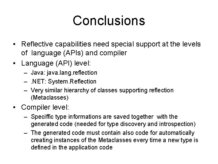 Conclusions • Reflective capabilities need special support at the levels of language (APIs) and