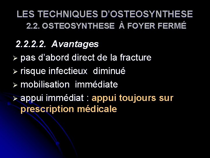 LES TECHNIQUES D’OSTEOSYNTHESE 2. 2. OSTEOSYNTHESE À FOYER FERMÉ 2. 2. Avantages Ø pas LES TECHNIQUES D’OSTEOSYNTHESE 2. 2. OSTEOSYNTHESE À FOYER FERMÉ 2. 2. Avantages Ø pas