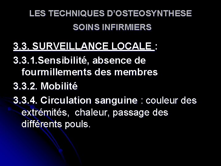 LES TECHNIQUES D’OSTEOSYNTHESE SOINS INFIRMIERS 3. 3. SURVEILLANCE LOCALE : 3. 3. 1. Sensibilité, LES TECHNIQUES D’OSTEOSYNTHESE SOINS INFIRMIERS 3. 3. SURVEILLANCE LOCALE : 3. 3. 1. Sensibilité,