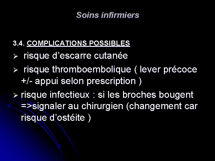 Soins infirmiers 3. 4. COMPLICATIONS POSSIBLES Ø risque d’escarre cutanée Ø risque thromboembolique ( Soins infirmiers 3. 4. COMPLICATIONS POSSIBLES Ø risque d’escarre cutanée Ø risque thromboembolique (