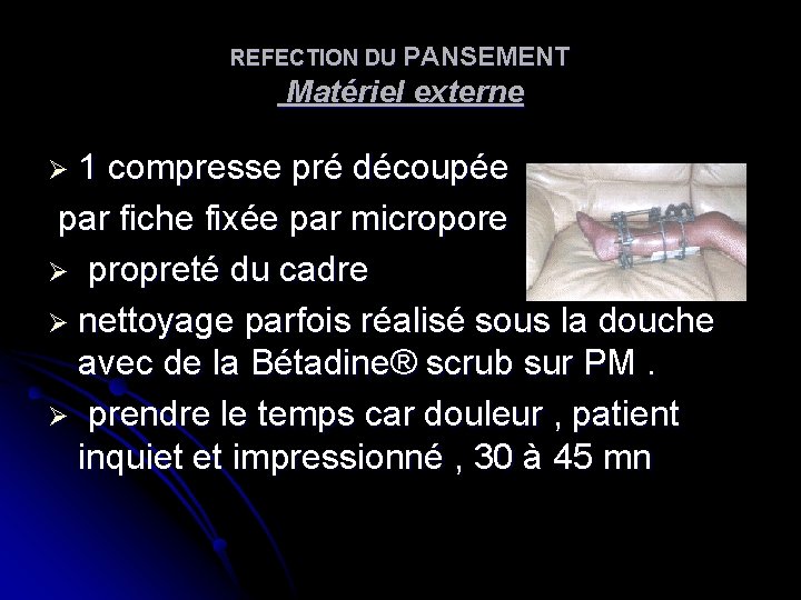 REFECTION DU PANSEMENT Matériel externe Ø 1 compresse pré découpée par fiche fixée par REFECTION DU PANSEMENT Matériel externe Ø 1 compresse pré découpée par fiche fixée par