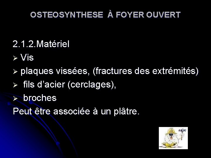OSTEOSYNTHESE À FOYER OUVERT 2. 1. 2. Matériel Ø Vis Ø plaques vissées, (fractures OSTEOSYNTHESE À FOYER OUVERT 2. 1. 2. Matériel Ø Vis Ø plaques vissées, (fractures