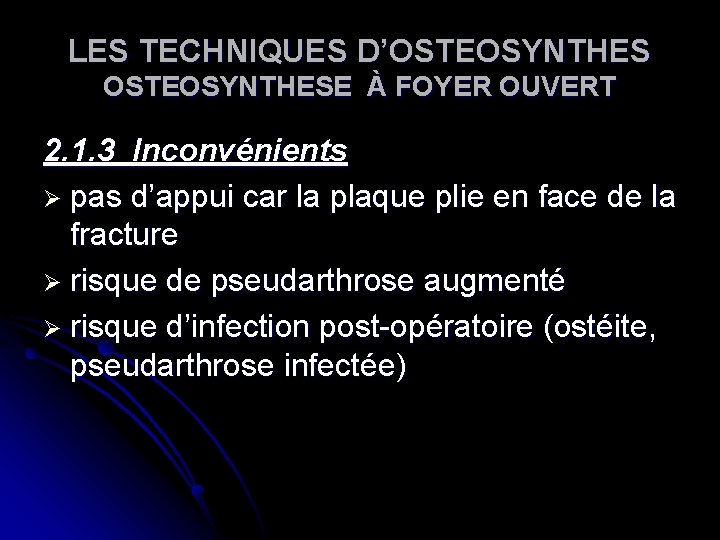 LES TECHNIQUES D’OSTEOSYNTHESE À FOYER OUVERT 2. 1. 3 Inconvénients Ø pas d’appui car LES TECHNIQUES D’OSTEOSYNTHESE À FOYER OUVERT 2. 1. 3 Inconvénients Ø pas d’appui car