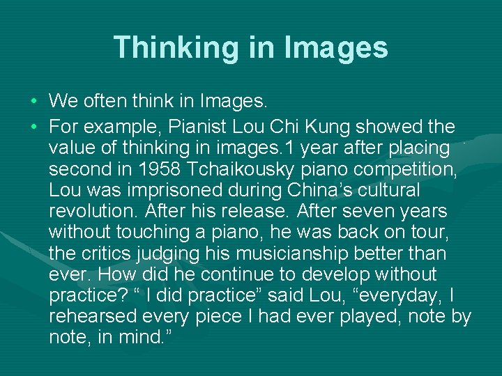 Thinking in Images • We often think in Images. • For example, Pianist Lou
