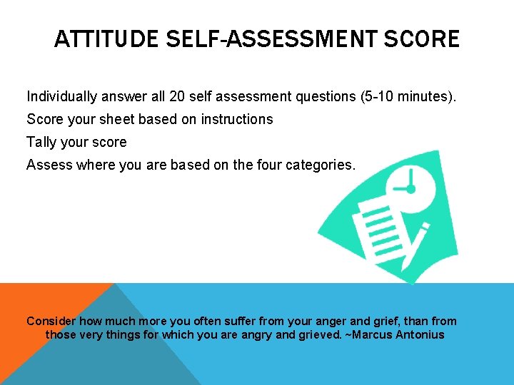 ATTITUDE SELF-ASSESSMENT SCORE Individually answer all 20 self assessment questions (5 -10 minutes). Score