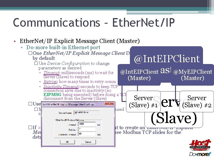 Communications – Ether. Net/IP • Ether. Net/IP Explicit Message Client (Master) ▫ Do-more built-in