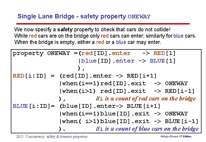 Single Lane Bridge - safety property ONEWAY We now specify a safety property to