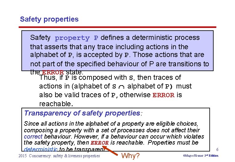 Safety properties Safety property P defines a deterministic process that asserts that any trace