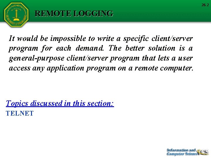 26. 2 REMOTE LOGGING It would be impossible to write a specific client/server program