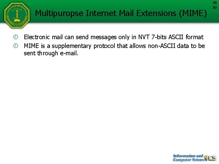 Multipuropse Internet Mail Extensions (MIME) Electronic mail can send messages only in NVT 7