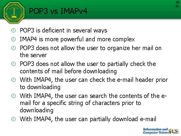 POP 3 vs IMAPv 4 POP 3 is deficient in several ways IMAP 4