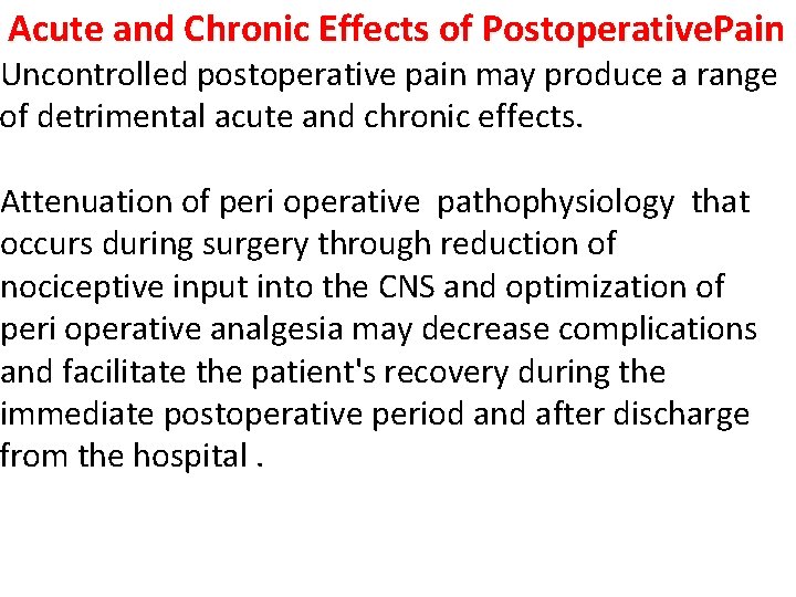 Acute and Chronic Effects of Postoperative. Pain Uncontrolled postoperative pain may produce a range