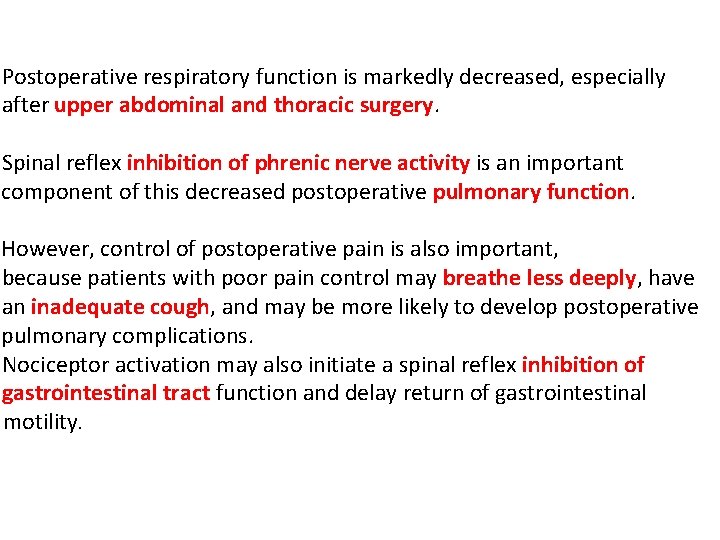 Postoperative respiratory function is markedly decreased, especially after upper abdominal and thoracic surgery. Spinal