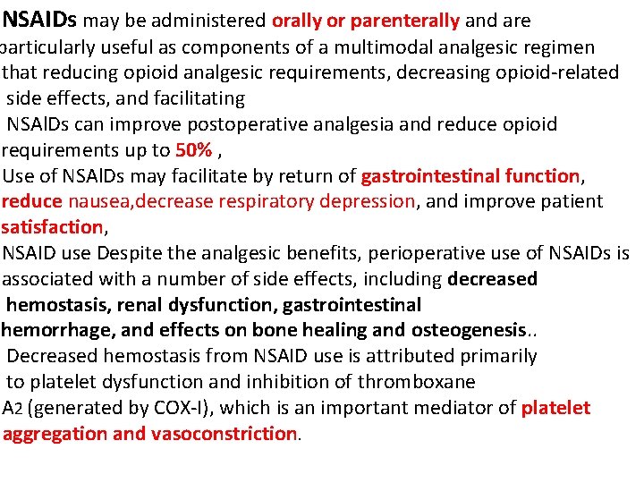 NSAIDs may be administered orally or parenterally and are particularly useful as components of