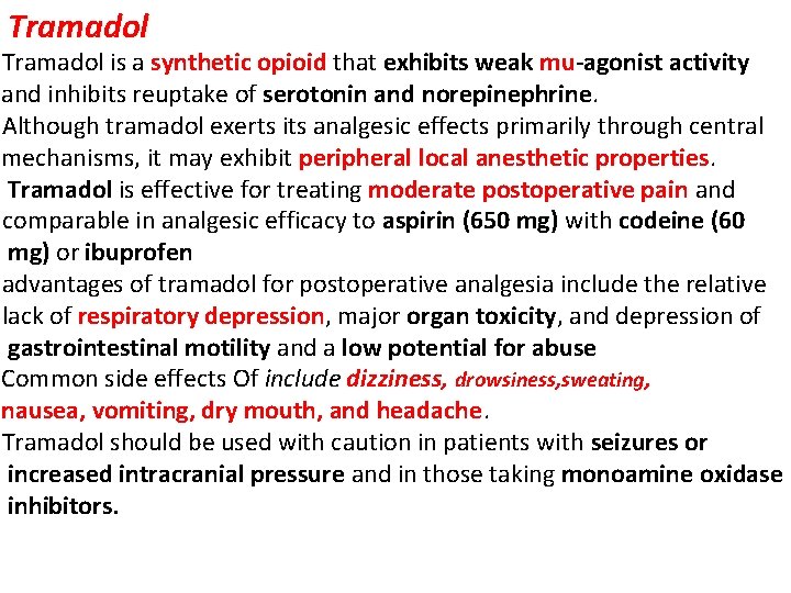 Tramadol is a synthetic opioid that exhibits weak mu-agonist activity and inhibits reuptake of