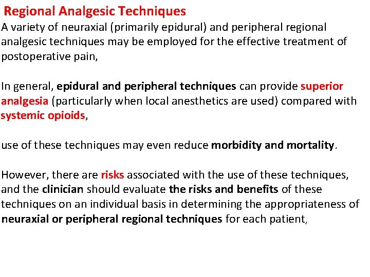 Regional Analgesic Techniques A variety of neuraxial (primarily epidural) and peripheral regional analgesic techniques