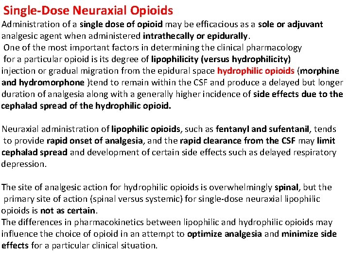 Single-Dose Neuraxial Opioids Administration of a single dose of opioid may be efficacious as