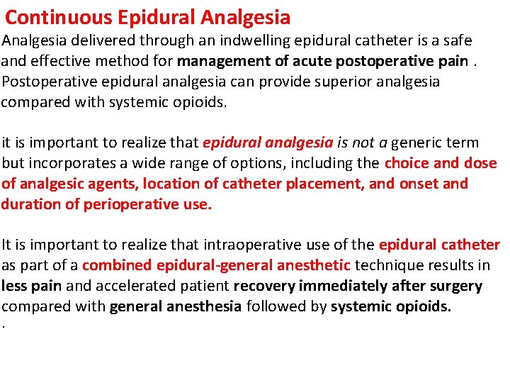 Continuous Epidural Analgesia delivered through an indwelling epidural catheter is a safe and effective