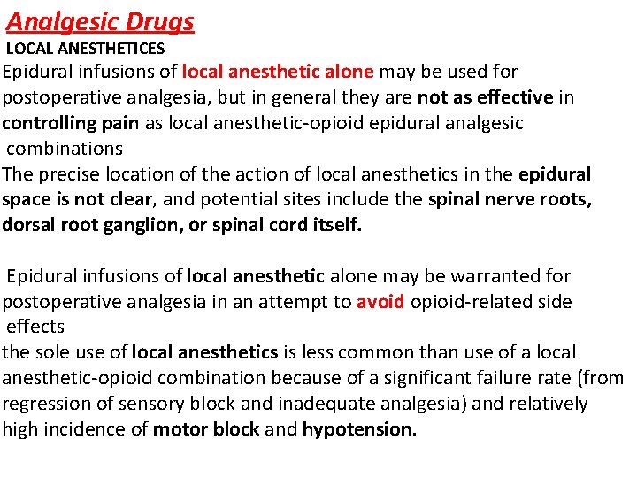 Analgesic Drugs LOCAL ANESTHETICES Epidural infusions of local anesthetic alone may be used for