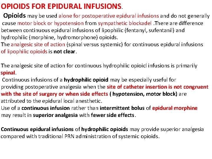 OPIOIDS FOR EPIDURAL INFUSIONS. Opioids may be used alone for postoperative epidural infusions and