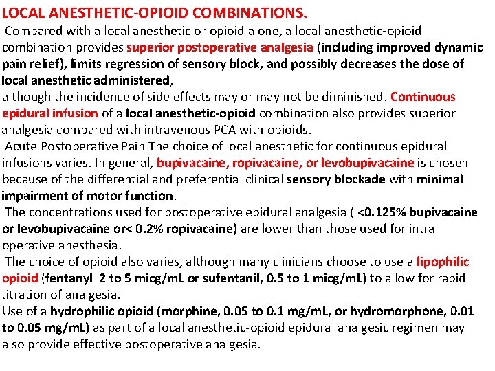 LOCAL ANESTHETIC-OPIOID COMBINATIONS. Compared with a local anesthetic or opioid alone, a local anesthetic-opioid