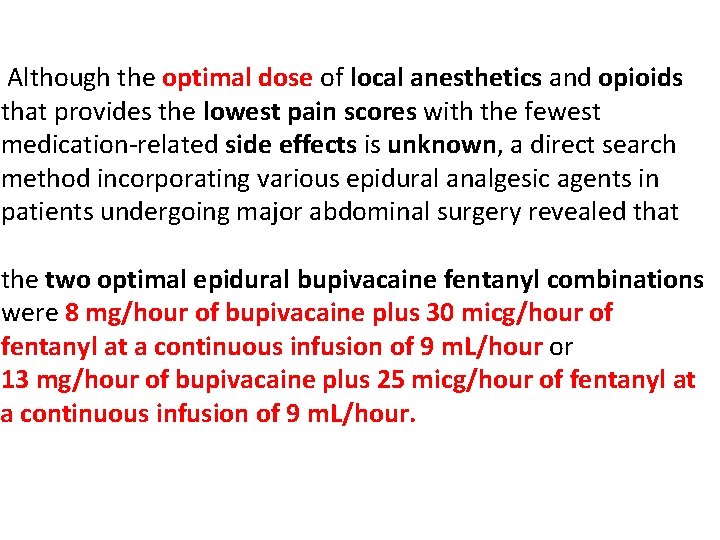 Although the optimal dose of local anesthetics and opioids that provides the lowest pain