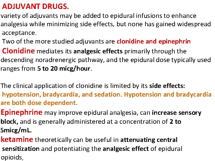 ADJUVANT DRUGS. variety of adjuvants may be added to epidural infusions to enhance analgesia