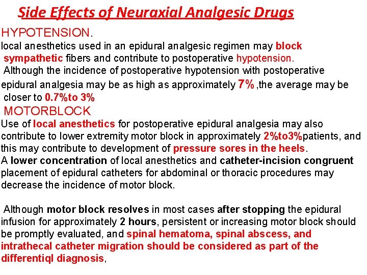 Side Effects of Neuraxial Analgesic Drugs HYPOTENSION. local anesthetics used in an epidural analgesic