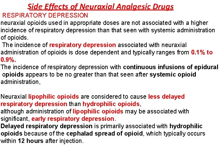 Side Effects of Neuraxial Analgesic Drugs RESPIRATORY DEPRESSION neuraxial opioids used in appropriate doses