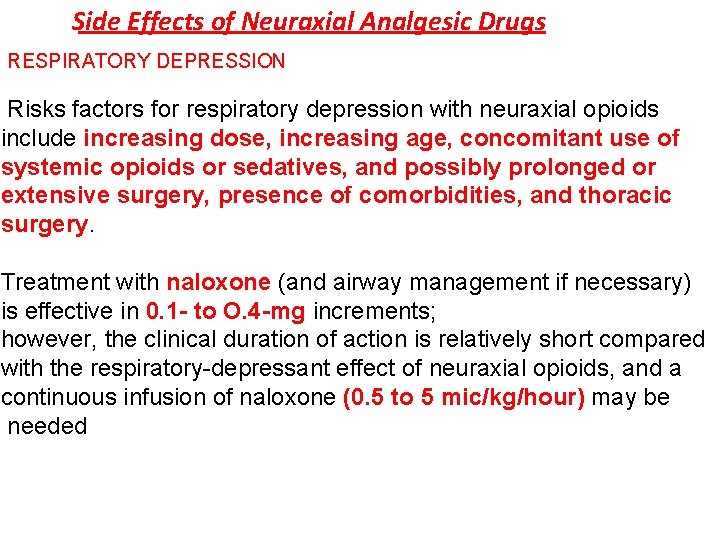 Side Effects of Neuraxial Analgesic Drugs RESPIRATORY DEPRESSION Risks factors for respiratory depression with