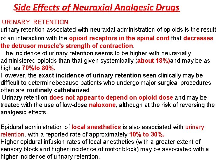 Side Effects of Neuraxial Analgesic Drugs URINARY RETENTION urinary retention associated with neuraxial administration