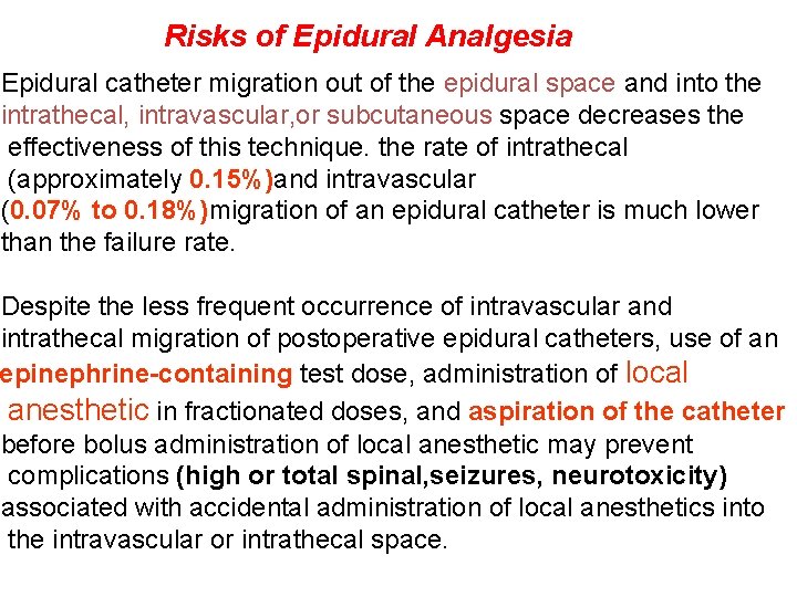 Risks of Epidural Analgesia Epidural catheter migration out of the epidural space and into