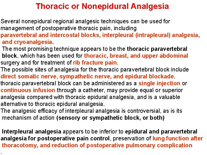 Thoracic or Nonepidural Analgesia Several nonepidural regional analgesic techniques can be used for management