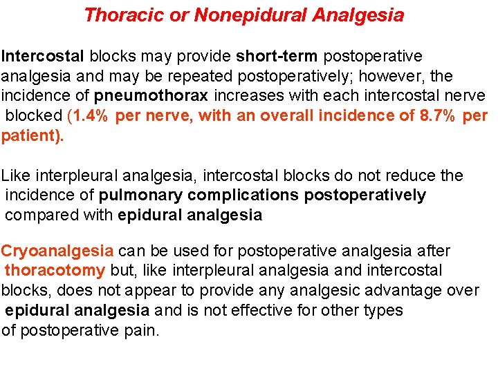 Thoracic or Nonepidural Analgesia Intercostal blocks may provide short-term postoperative analgesia and may be