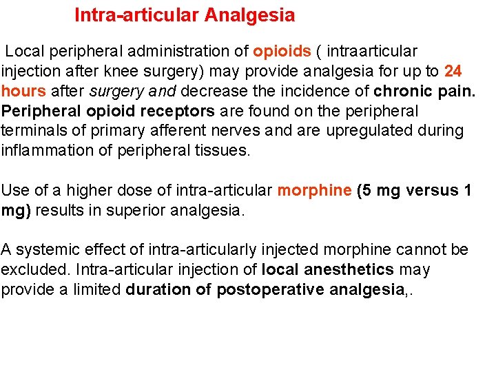 Intra-articular Analgesia Local peripheral administration of opioids ( intraarticular injection after knee surgery) may