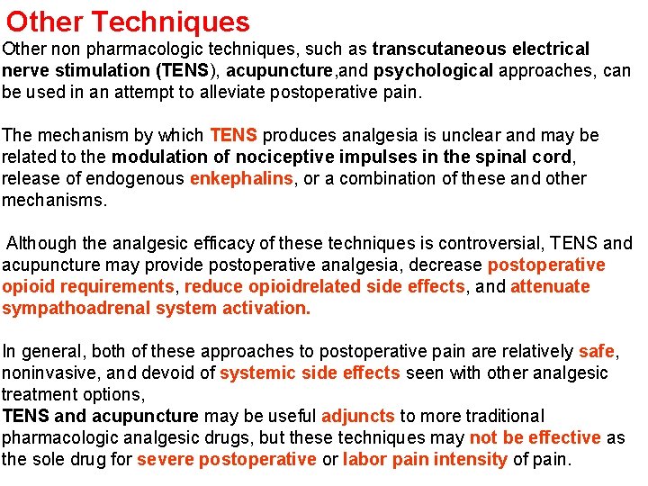 Other Techniques Other non pharmacologic techniques, such as transcutaneous electrical nerve stimulation (TENS), acupuncture,