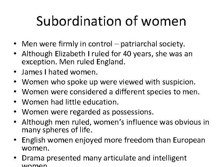 Subordination of women • Men were firmly in control – patriarchal society. • Although