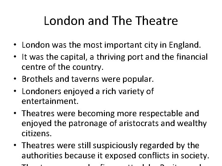 London and Theatre • London was the most important city in England. • It