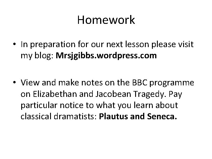 Homework • In preparation for our next lesson please visit my blog: Mrsjgibbs. wordpress.