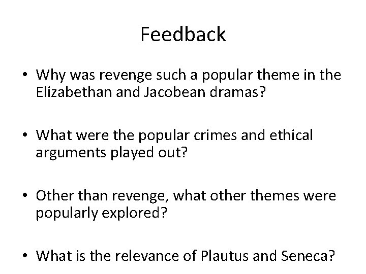 Feedback • Why was revenge such a popular theme in the Elizabethan and Jacobean