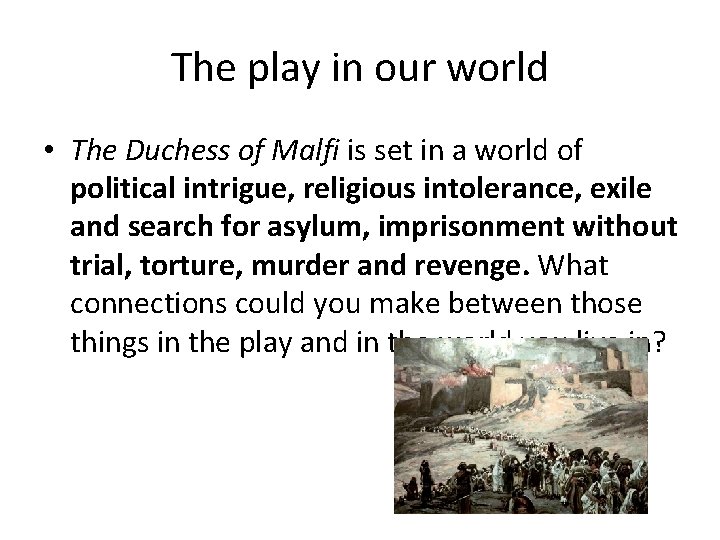 The play in our world • The Duchess of Malfi is set in a