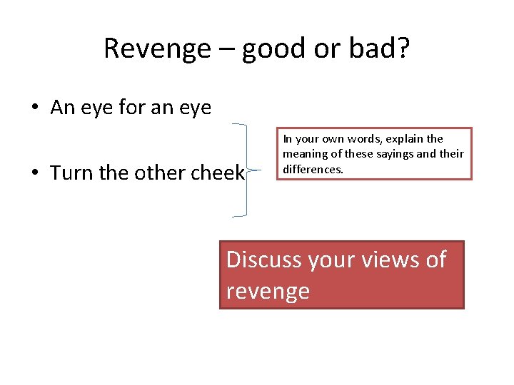 Revenge – good or bad? • An eye for an eye • Turn the